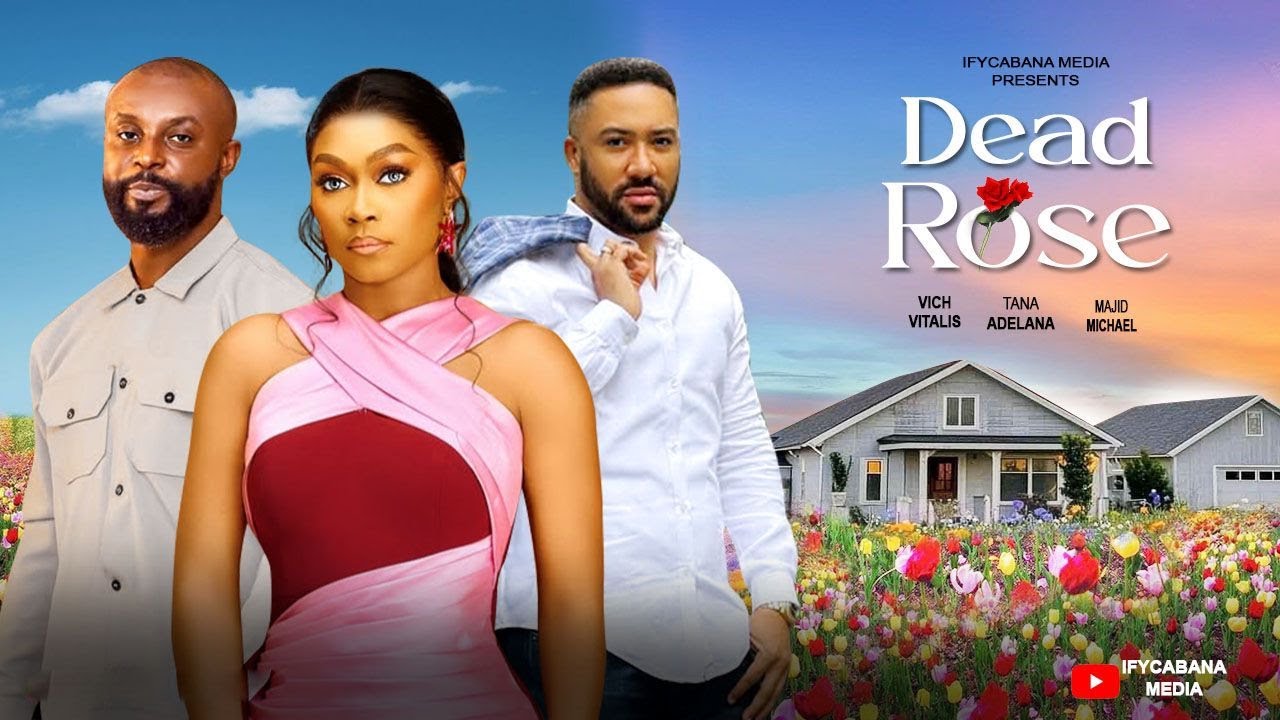 DEAD ROSE - Nigerian Movies 2025 Latest Full Movies -MAJID MICHEL - TANA ADELANA - VICH VITALIS