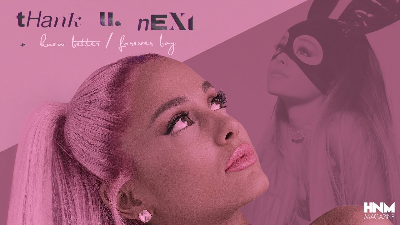 Ariana Grande - thank u, next / Knew Better / Forever Boy [MASHUP]
