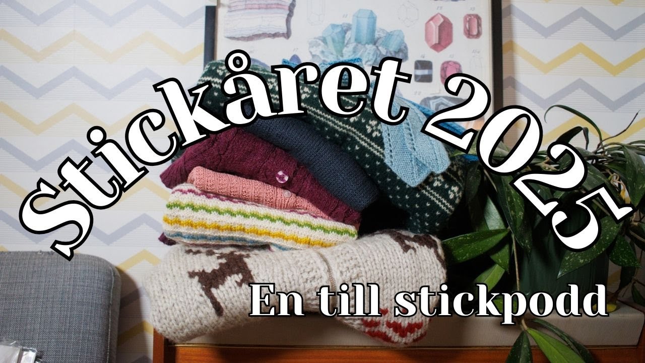 Allt jag stickade under 2025! N&aring;gra vinster men fler f&ouml;rluster | En till stickpodd [ENG CC]