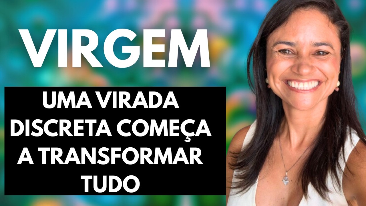 ♍ VIRGEM – UMA VIRADA DISCRETA COMEÇA A TRANSFORMAR TUDO