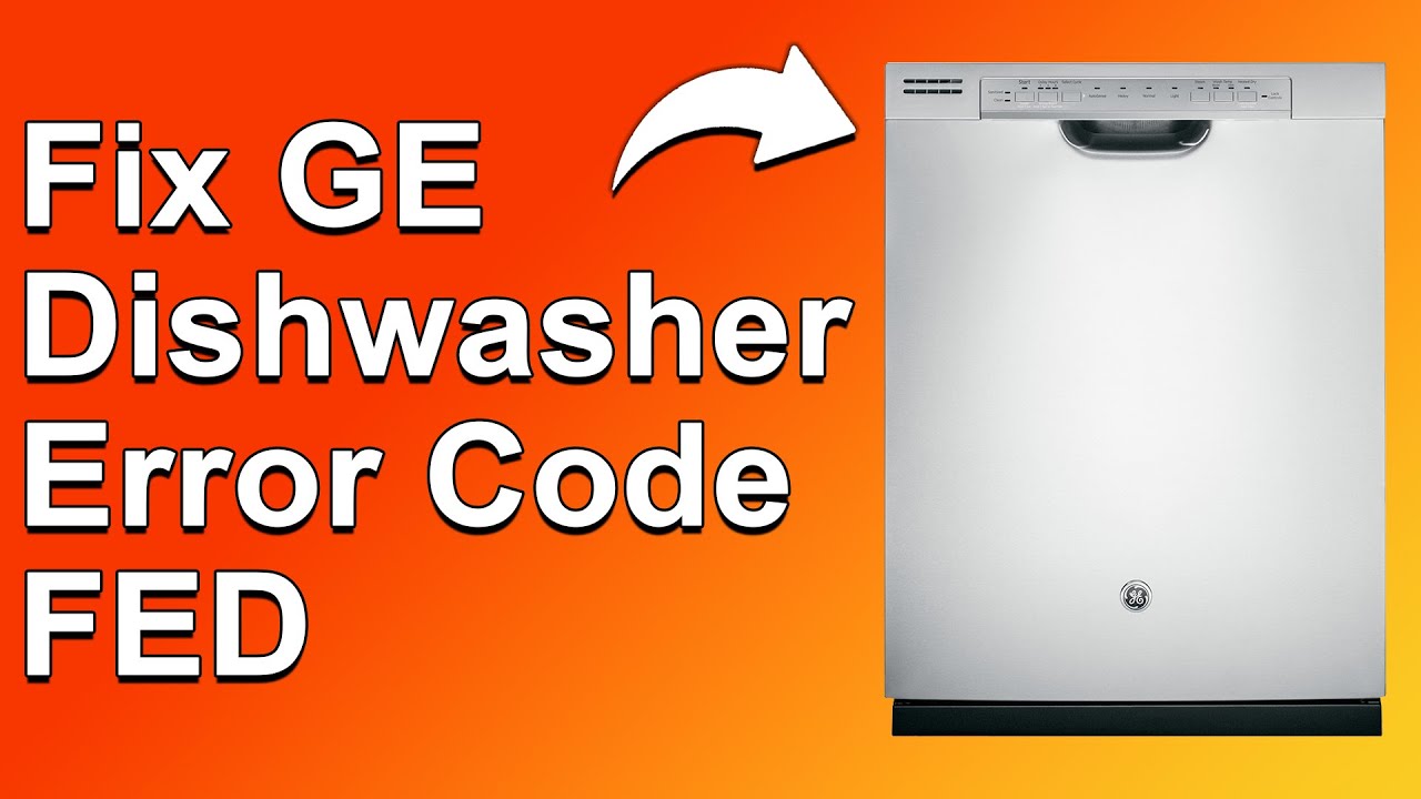 How To Fix GE Dishwasher Error Code FED (What The Error Code Means, Causes, And How To Resolve It)