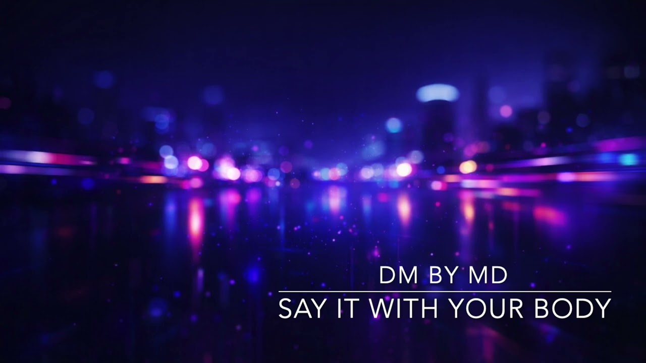 DM by MD - Say it with your body (Dance Pop Visualizer)