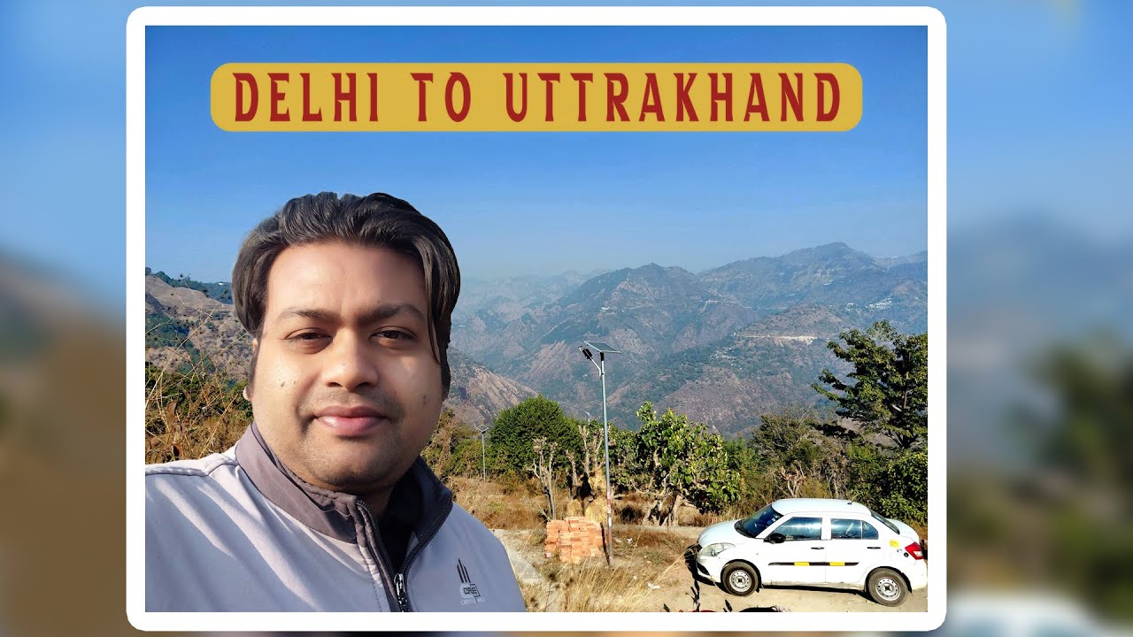 Delhi To Ramnagar Uttrakhand | Uttrakhand  Delhi To Ramnagar