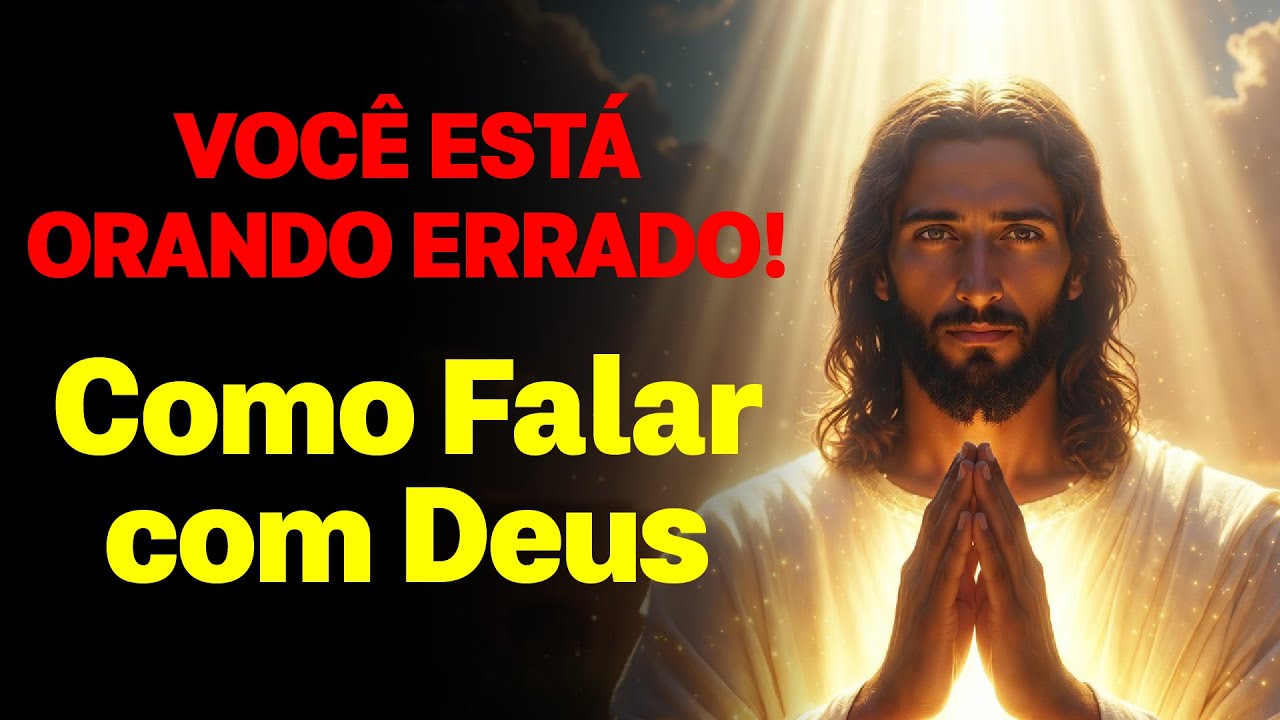 Você Está Orando ERRADO! Jesus Revela o Verdadeiro Segredo da Oração Poderosa