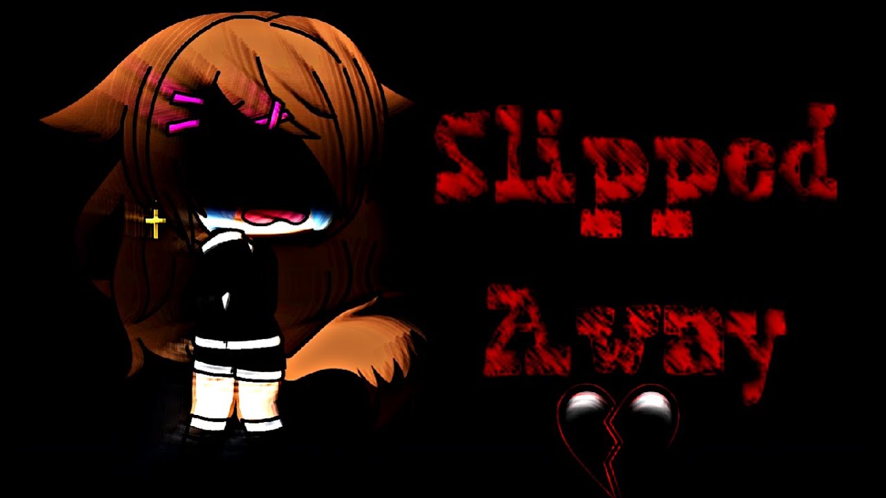 Slipped Away [GLMV]