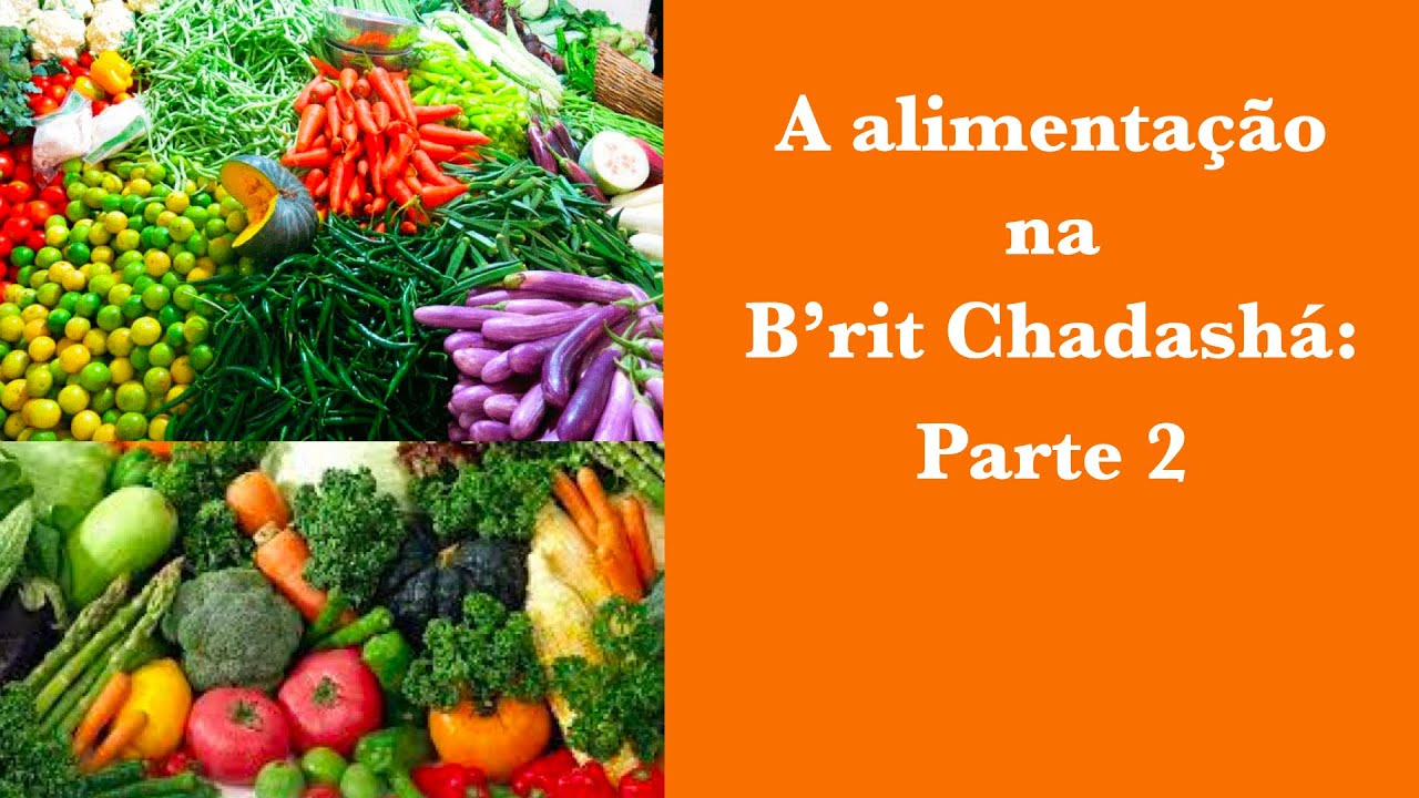 A alimentação na B'rit Chadashá: Parte 2