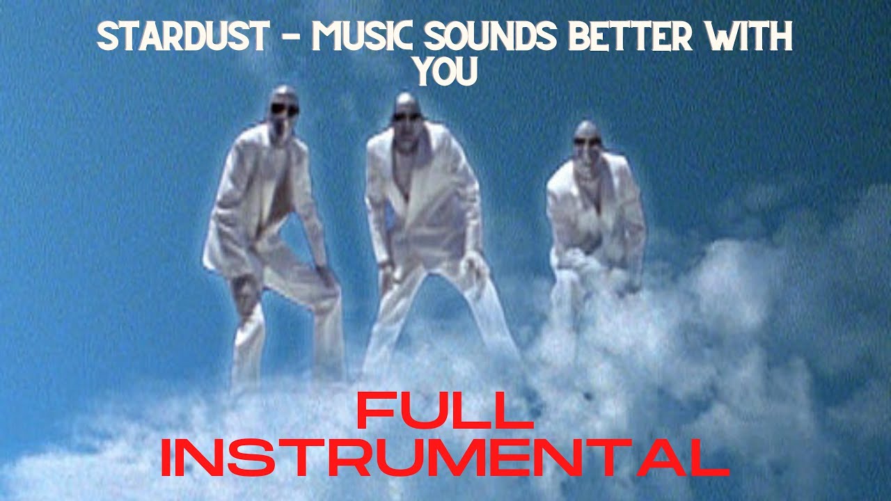 Stardust - Music Sounds Better With You (Full Instrumental song)