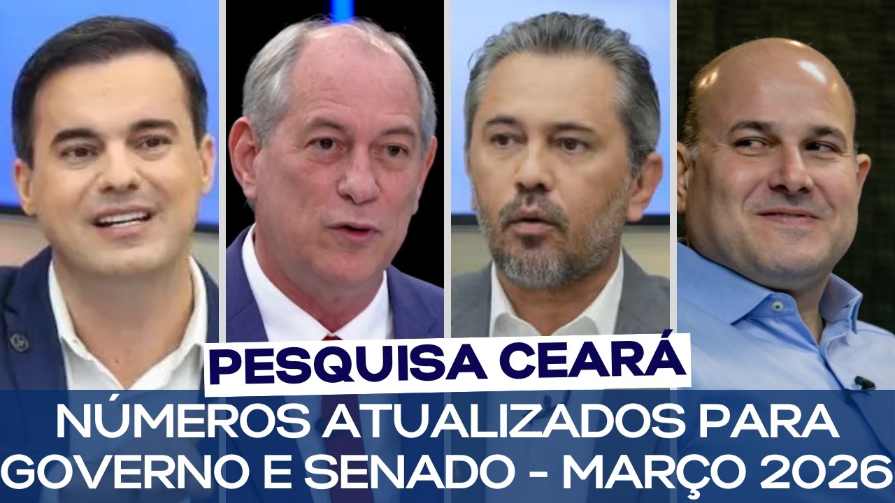 PESQUISA CEARÁ: NÚMEROS ATUALIZADOS PARA GOVERNO E SENADO - MARÇO 2026