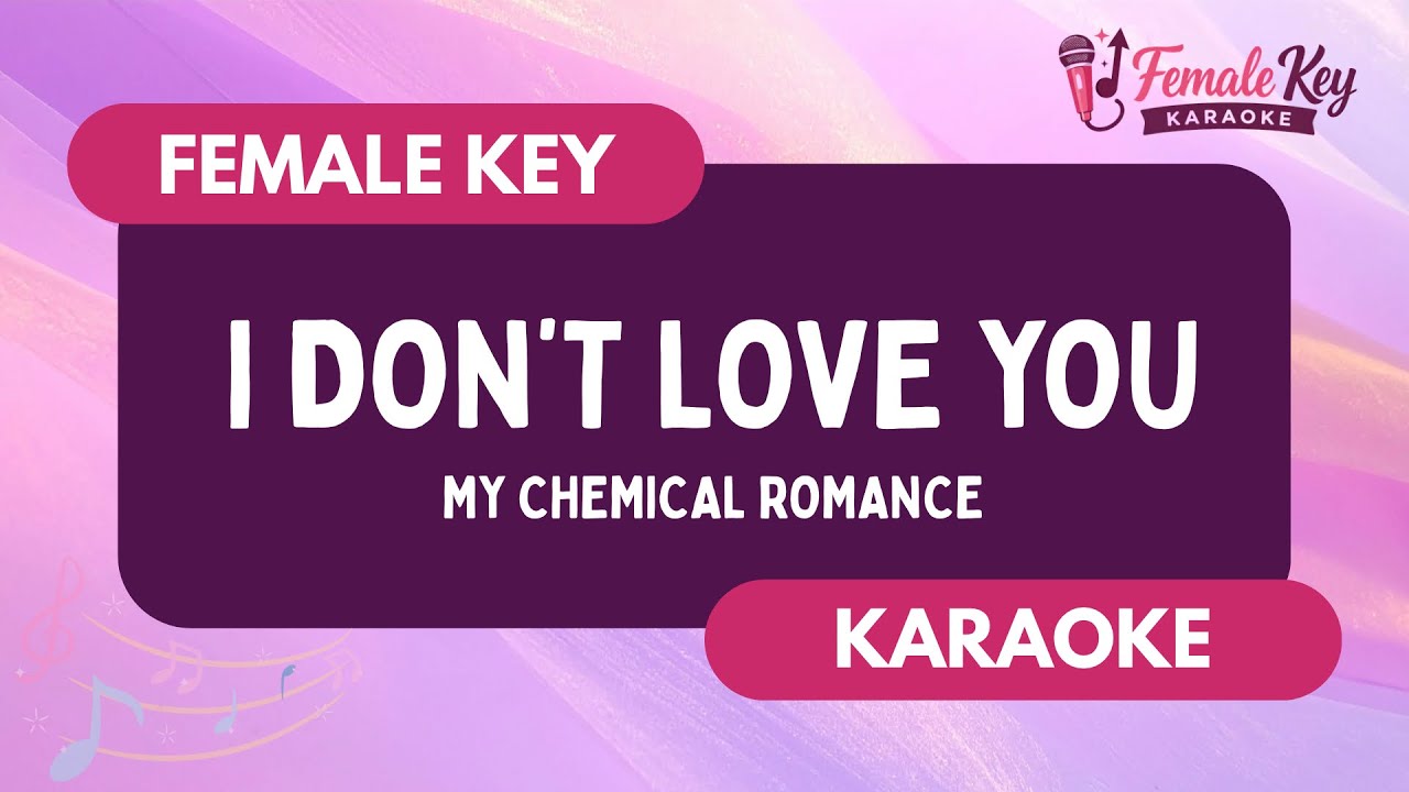 I Dont Love You – My Chemical Romance | Higher Key Female Key Karaoke