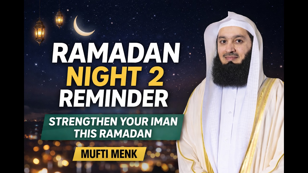 Powerful Ramadan Reminder 2026 | Night 2 with Mufti Menk | Emotional Islamic Motivation