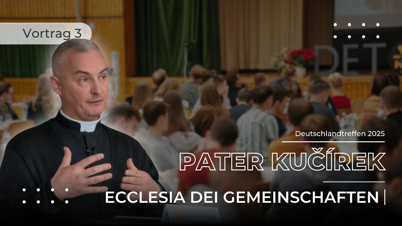 Ecclesia Dei Gemeinschaften - Vortrag von Pater Kuč&iacute;rek auf dem Deutschlandtreffen 2025
