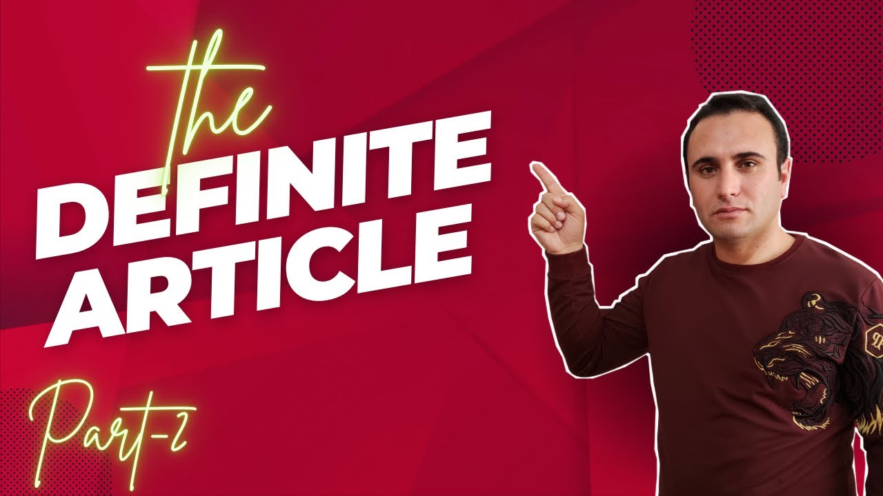 THE DEFINITE ARTICLE | THE MÜƏYYƏNLİK ARTİKLI (PART-2) | THE ARTİKLI | @rahibmemmed