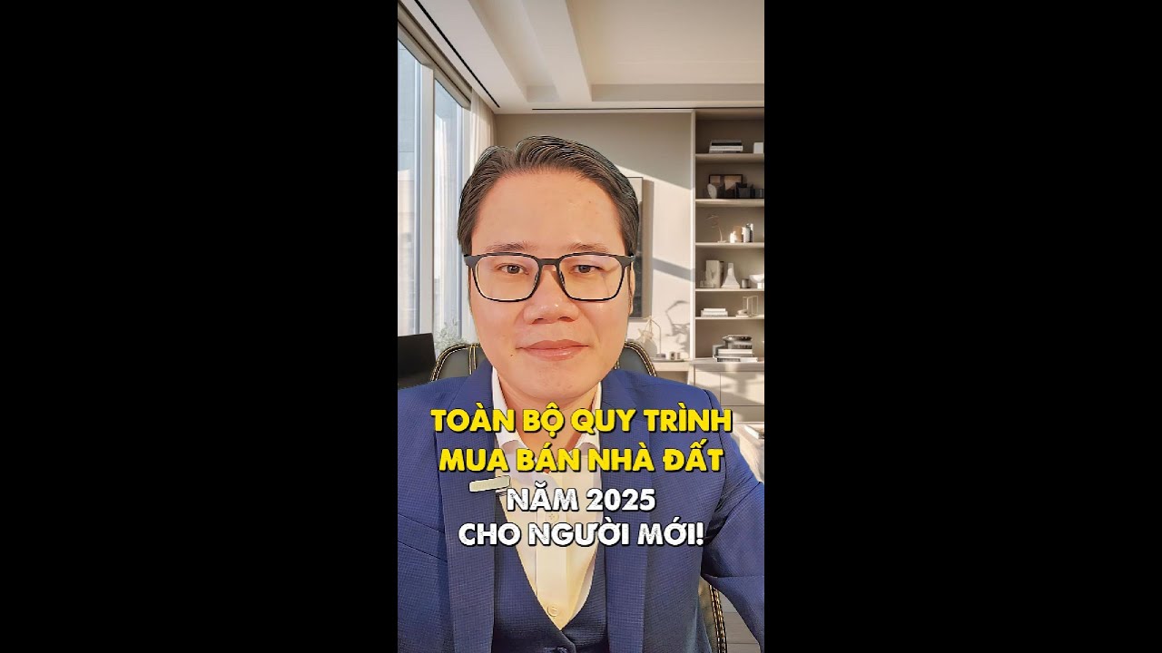 TO&Agrave;N BỘ QUY TR&Igrave;NH THỦ TỤC MUA B&Aacute;N NH&Agrave; ĐẤT NĂM 2025!