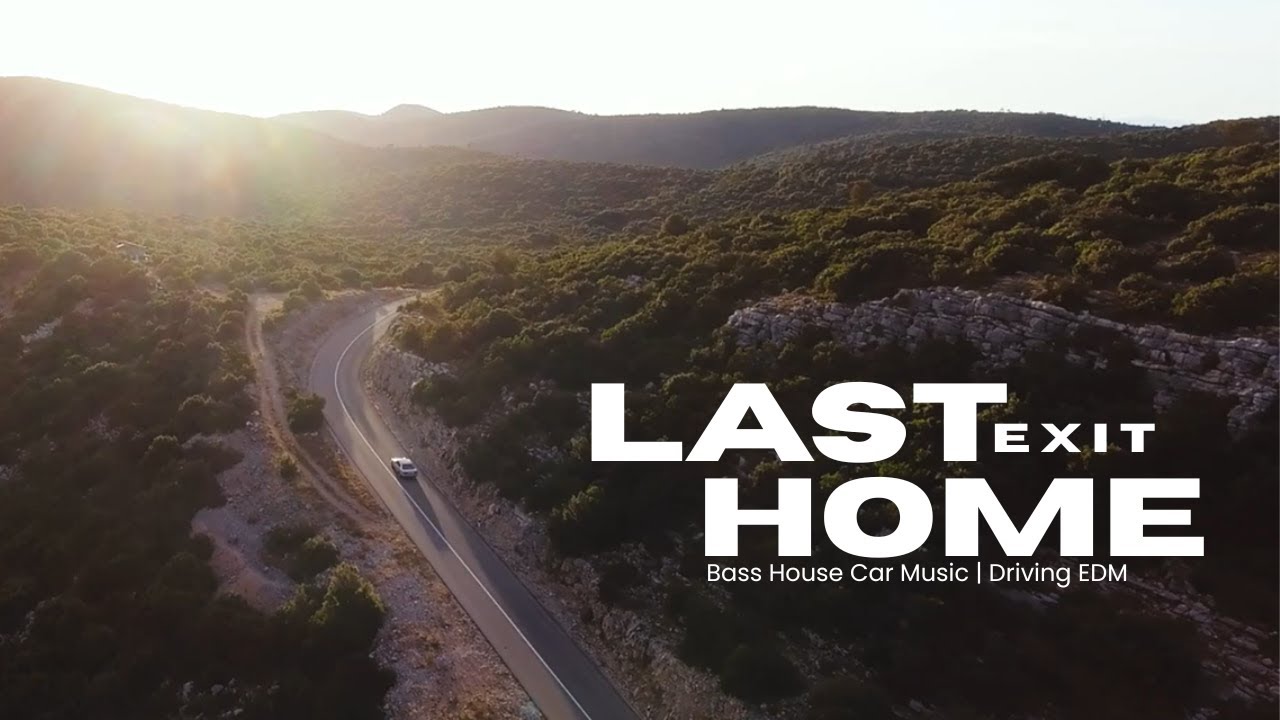Last exit Home | Bass House Car Music | Night Drive EDM