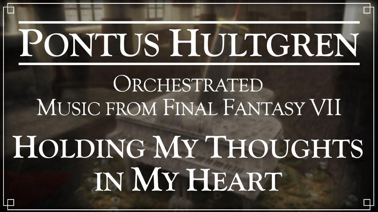 Final Fantasy VII - Holding My Thoughts in My Heart - Orchestral