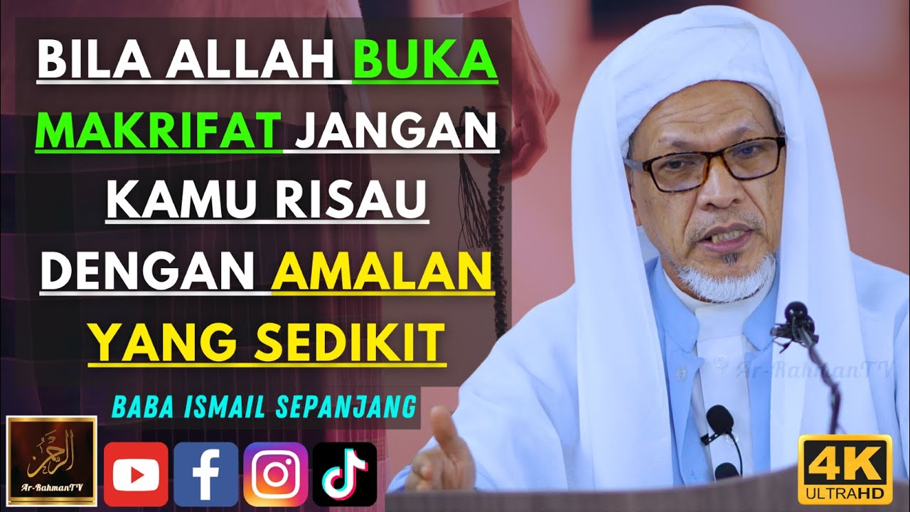 Baba Ismail Sepanjang - BILA ALLAH BUKA MAKRIFAT JANGAN KAMU RISAU DENGAN AMALAN YANG SEDIKIT