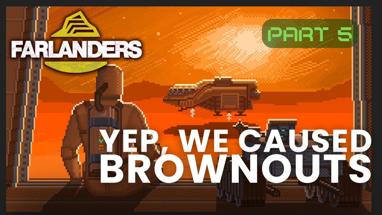 Farlanders - Yep, We Caused Brownouts on Mars - Let's Play Ep 5
