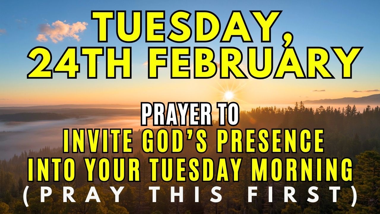 Tuesday, February 24th Morning Prayer: Start Your Tuesday with God’s Peace and Divine Protection