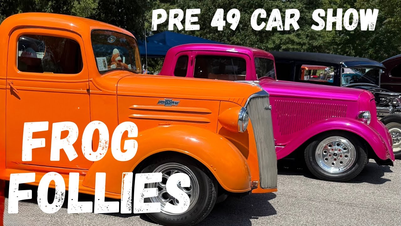 FROG FOLLIES 50TH ANNUAL PRE 49 CAR SHOW 