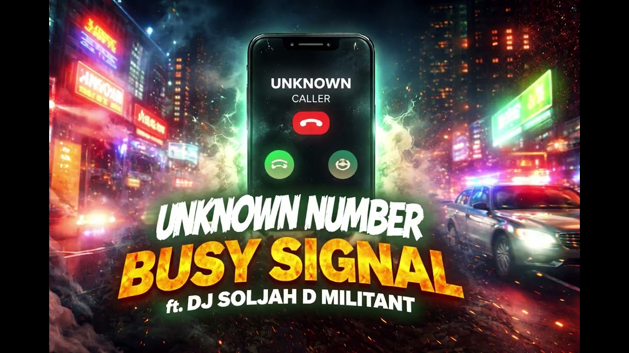Unknown Number - Busy Signal ft. Dj Soljah D Militant