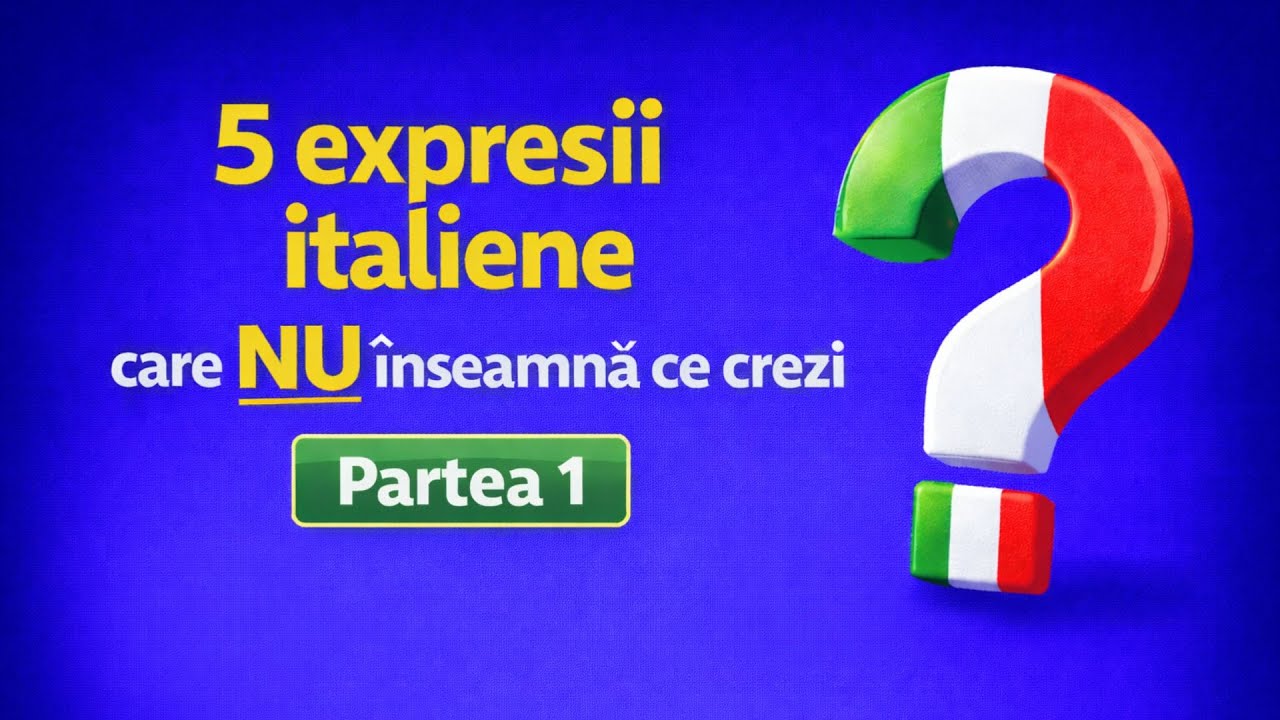 Italiană pentru începători: 5 expresii care NU înseamnă ce crezi  (Partea 1)