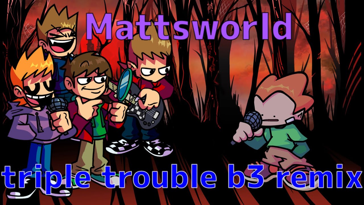 Mattsworldでtriple trouble b3 remix