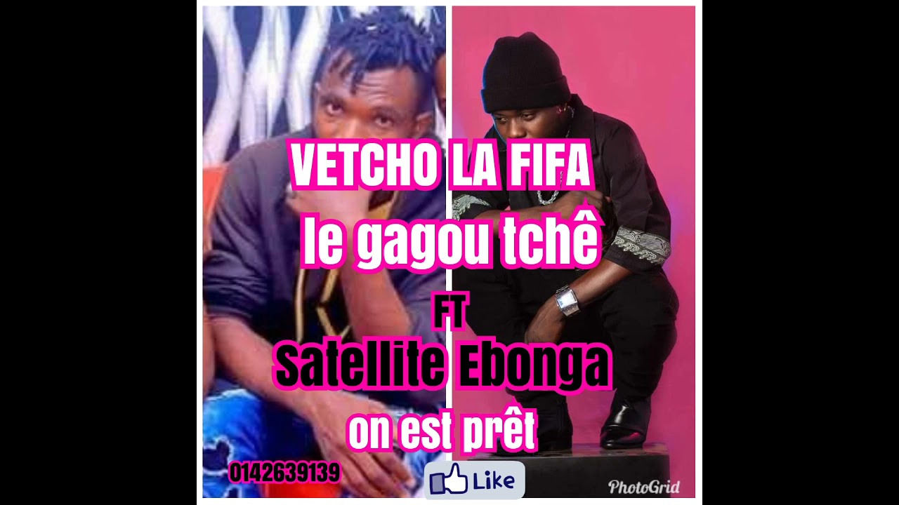 Vetcho la fifa le gagou tchê et satellite Ebonga x kynimas On est prêt