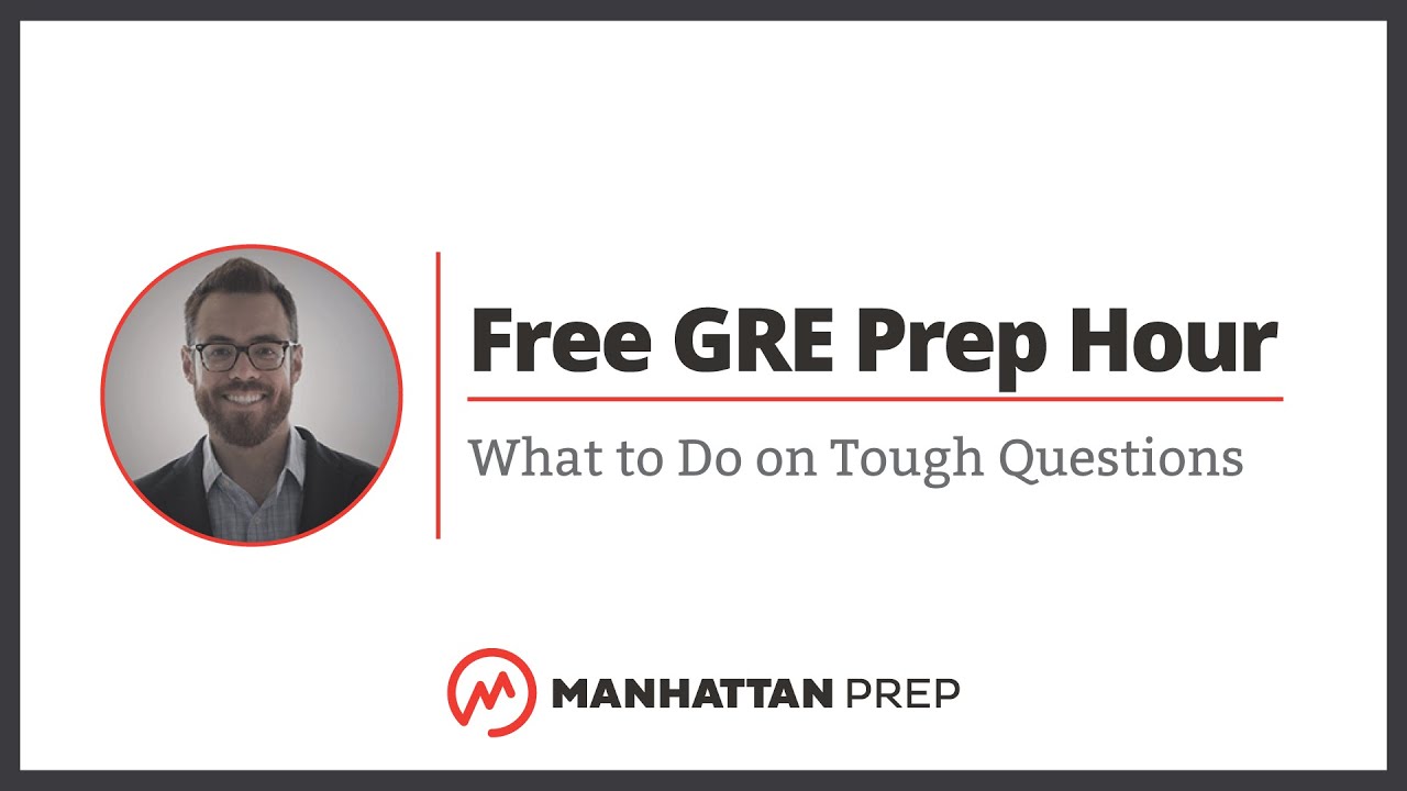 Free GRE Prep Hour: What to Do on Tough Questions