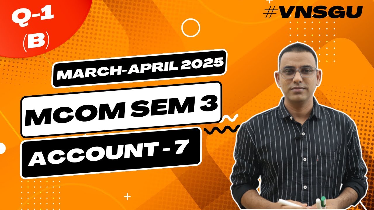 MCOM SEM 3 | ACCOUNT 7 | PAPER SOLUTION | MARCH-APRIL 2025 | QUESTION 1(B) | E-ABHYASU