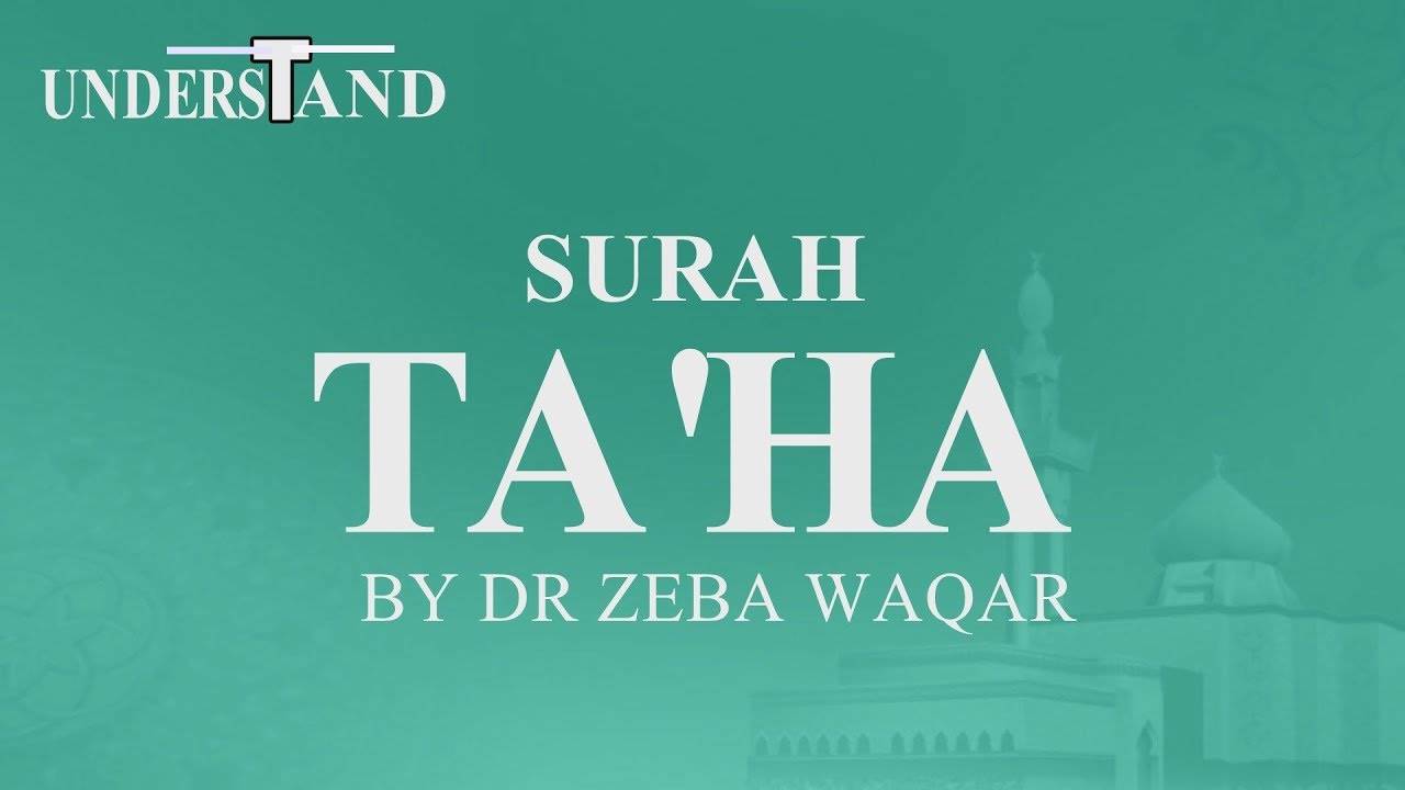 20) Surah Th'ah (AYAT 1-98) LEC-1 By Dr Zeba Waqar (Tafseer)