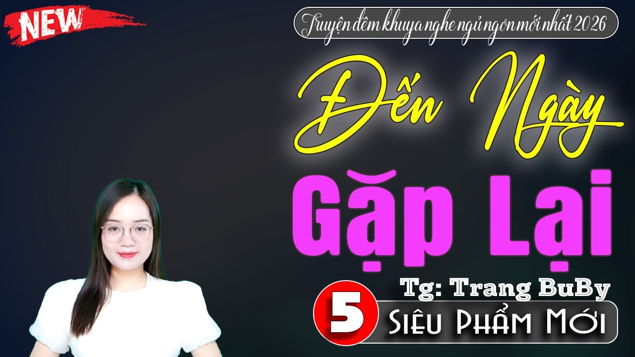 Đến Ngày Gặp Lại Tập 6 - Truyện Thanh Mai Kể Mới Nhất 2026 - Truyện Audio