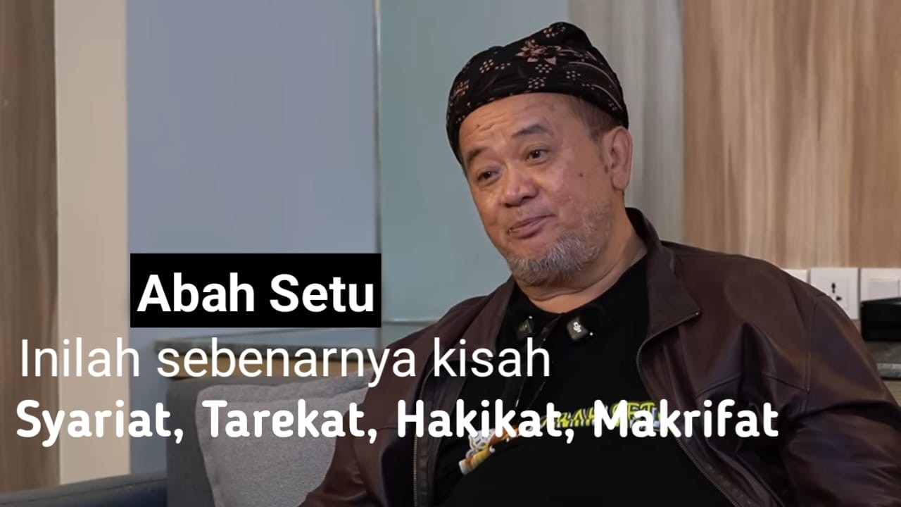 Inilah sesungguhnya kisah syariat tarekat hakikat makrifat sebetulnya tentang tubuh kita sendiri