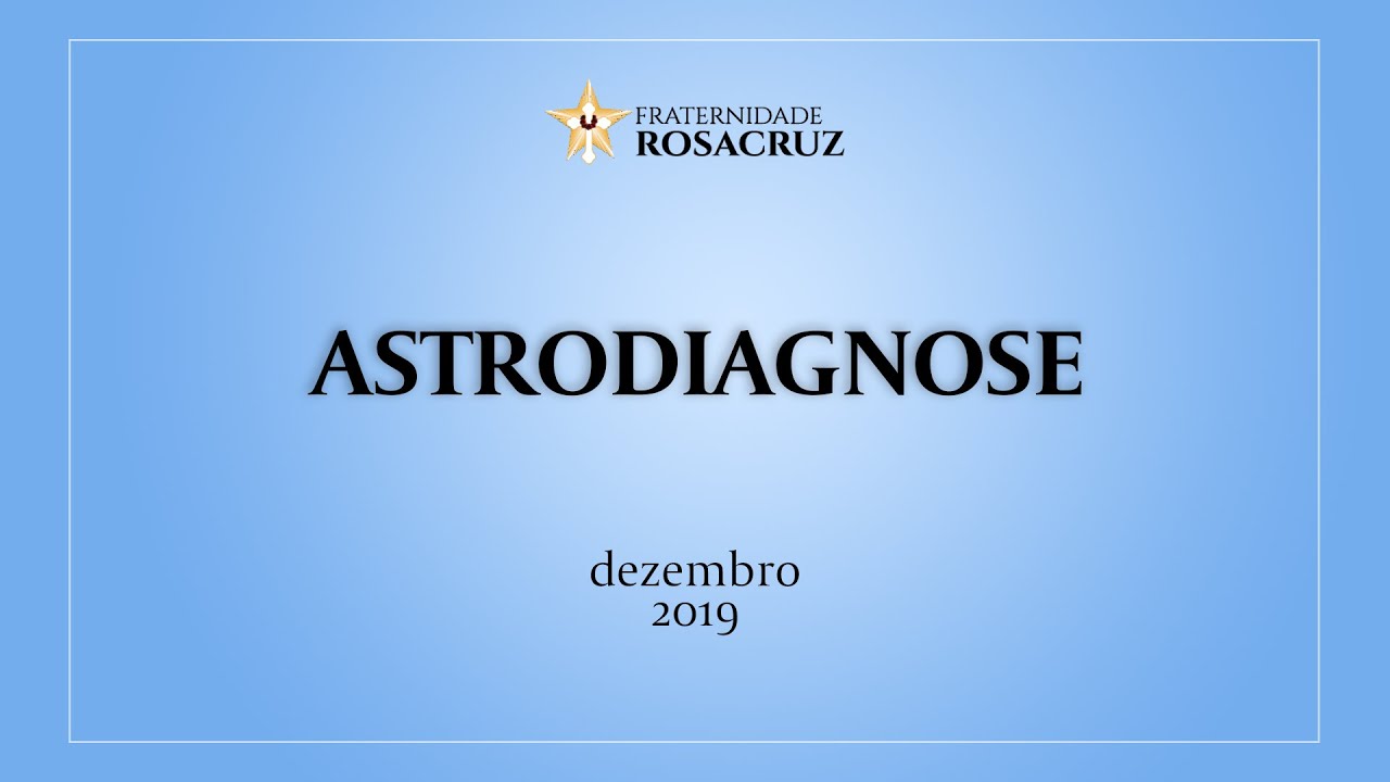 Estudos sobre Astrodiagnose (Dezembro de 2019) - Fraternidade Rosacruz