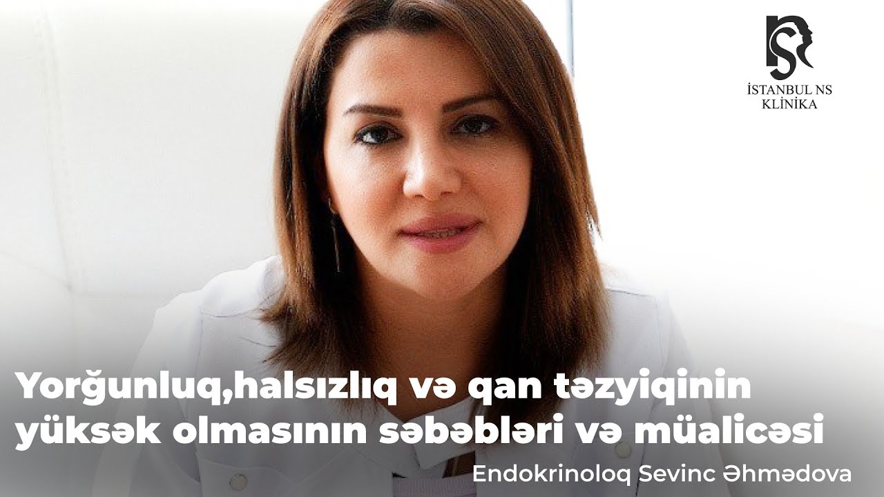 Yorğunluq,halsızlıq və qan təzyiqinin yüksək olmasının səbəbləri və müalicəsi