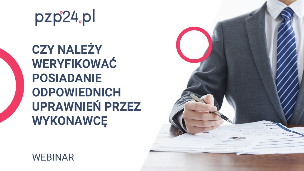 Webinar: Czy należy weryfikować posiadanie odpowiednich uprawnień przez wykonawcę | PZP24.PL