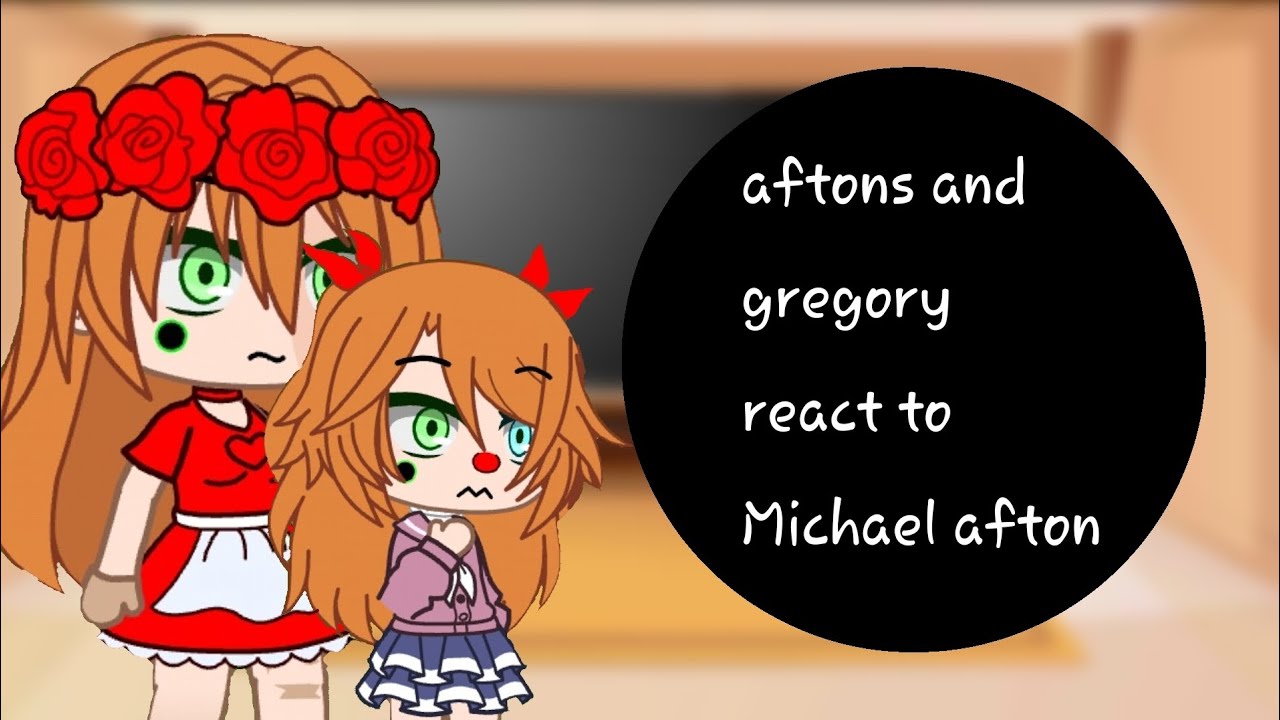 aftons and gregory react to michael afton (gacha club)(glammike)(mikedad)(mitsuki chan)