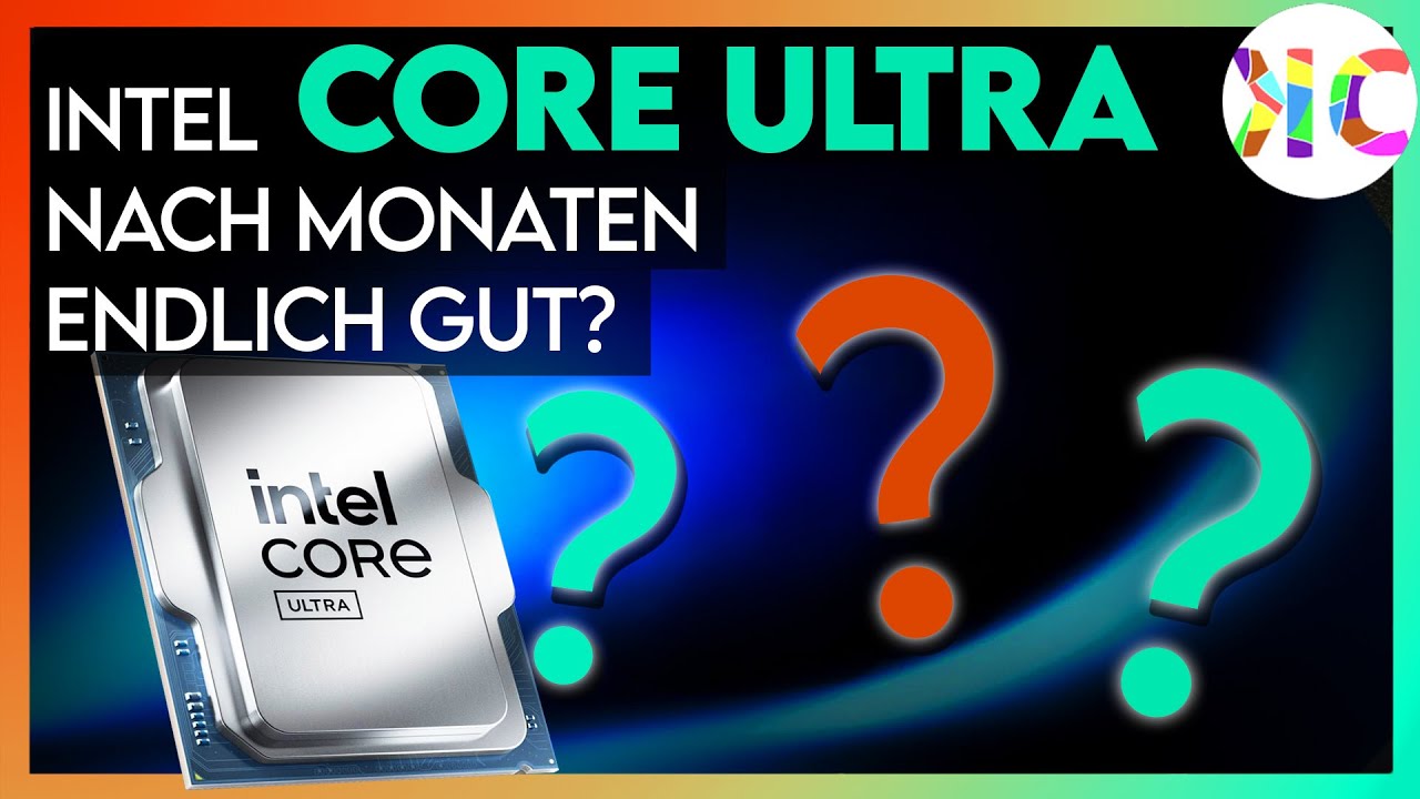 Nachbetrachtung Intel Core Ultra CPUs: Nach 6 Monaten endlich richtig gut?