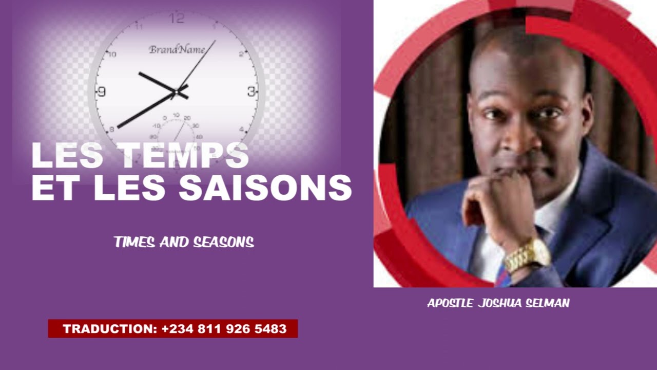 LES TEMPS ET LES SAISONS || MESSAGE CLASSIQUE || APOTRE JOSHUA SELMAN