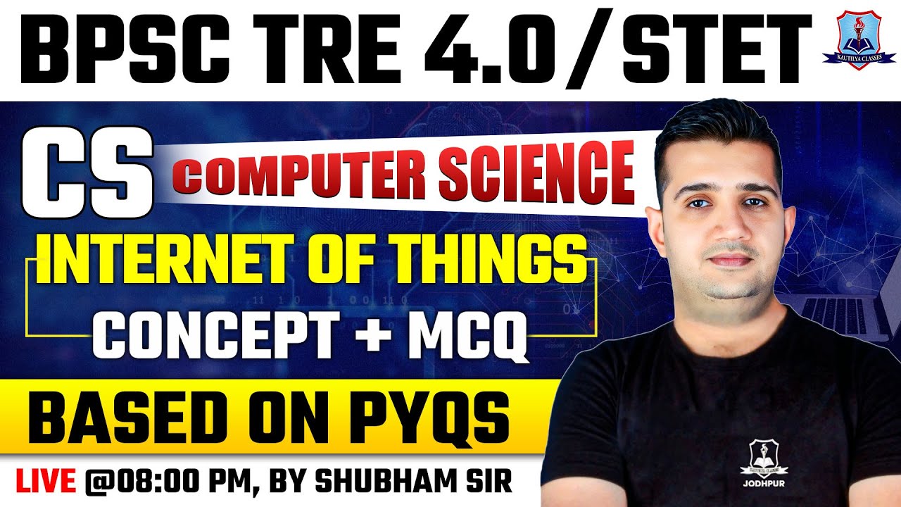 BPSC TRE 4.0 Computer Science | Internet of Things Concept +MCQ | Computer Science for STET