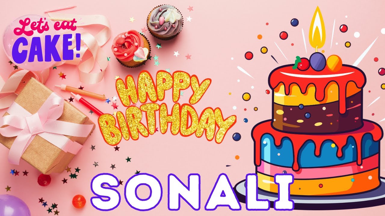 Happy Birthday Sonali, Birthday of Sonali, Best Birthday Wishes, hbd