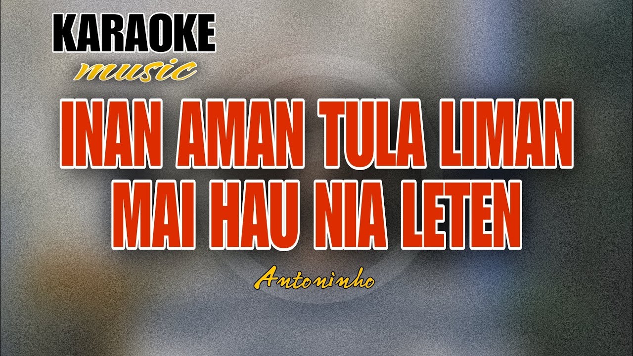 KARAOKE - INAN AMAN TUKA LIMAN MAI HAU NIA LETEN (Antoninho) by JHR