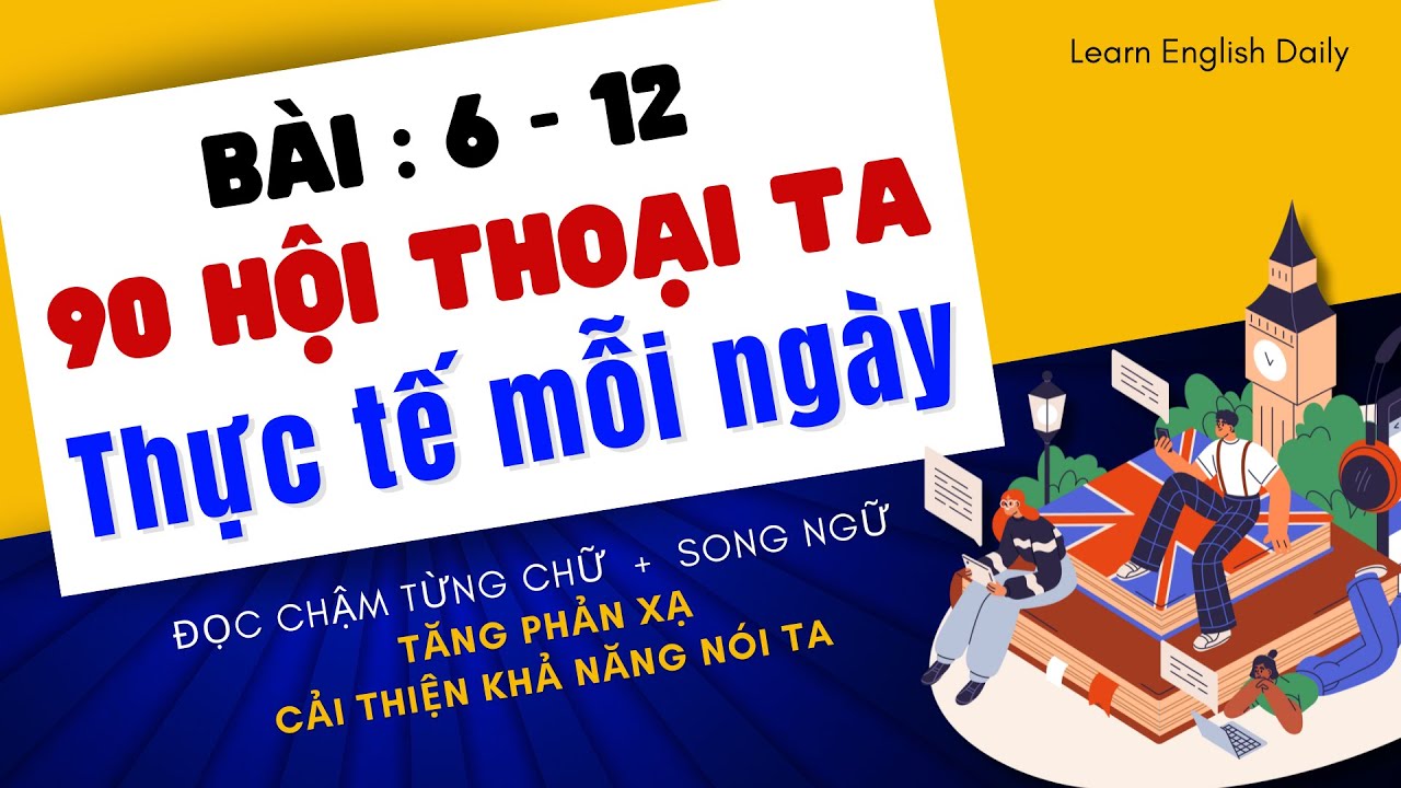 Học Nói Tiếng Anh Như Người Bản Xứ 90 Cuộc Trò Chuyện Hàng Ngày Luyện Nghe Nói Tiếng Anh Thực Tế | 2