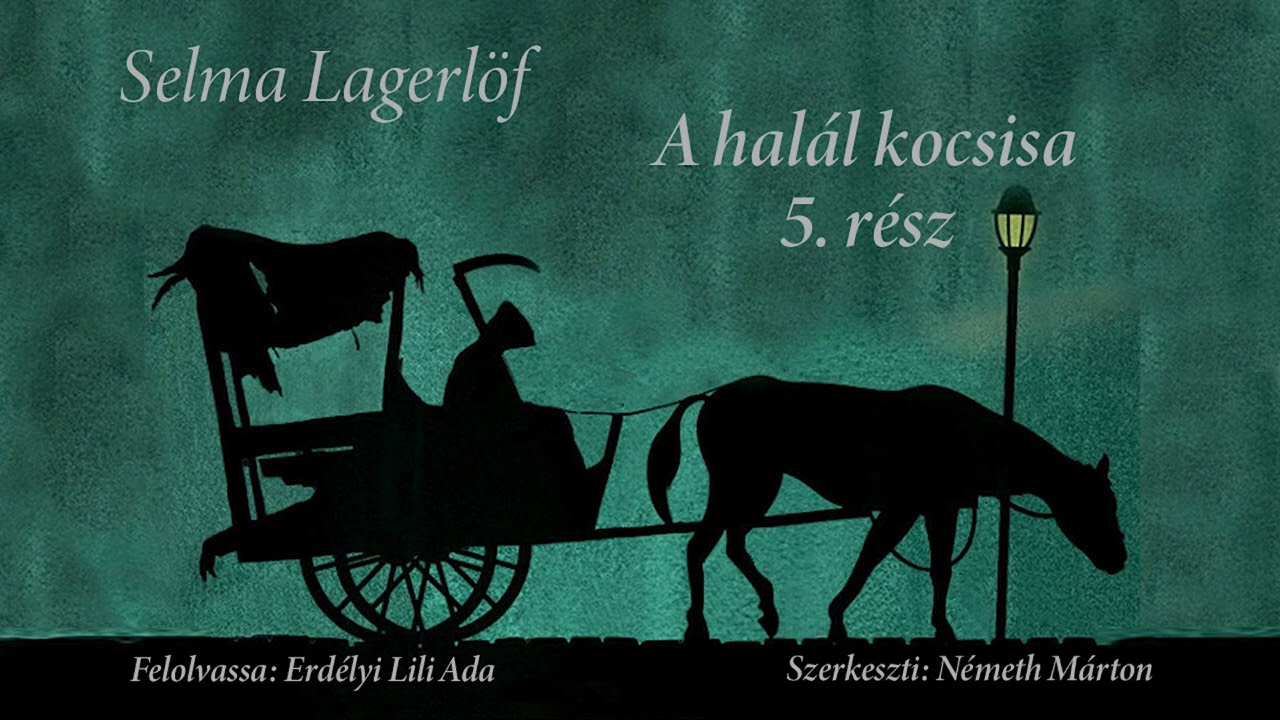 Selma Lagerlöf - A halál kocsisa - 5., befejező rész