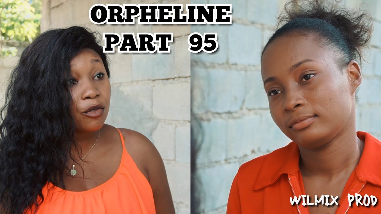 ORPHELINE PART 95. DARLINE/ FADAELLE/ TEÇIA/ TCHOUKO.