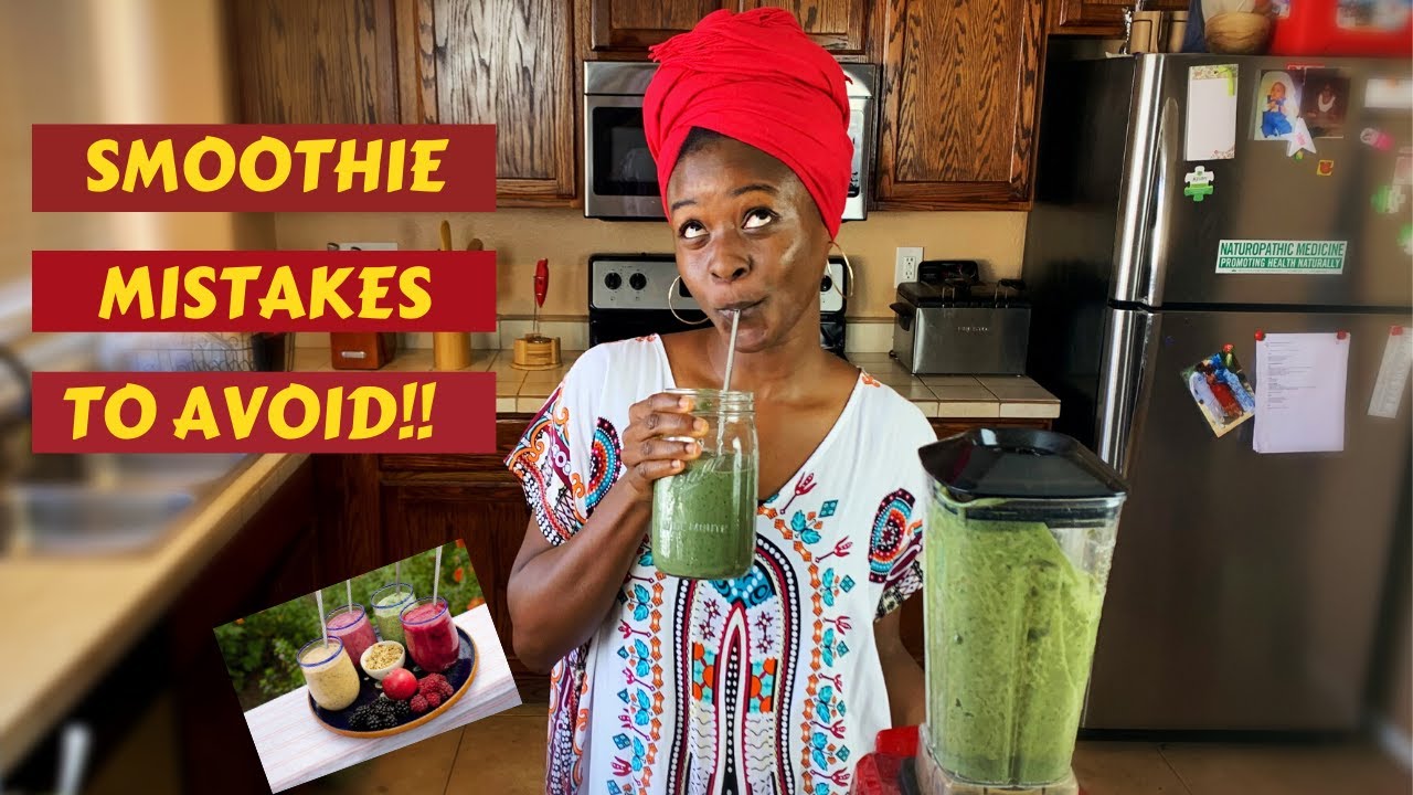 Smoothie Mistakes To Avoid!