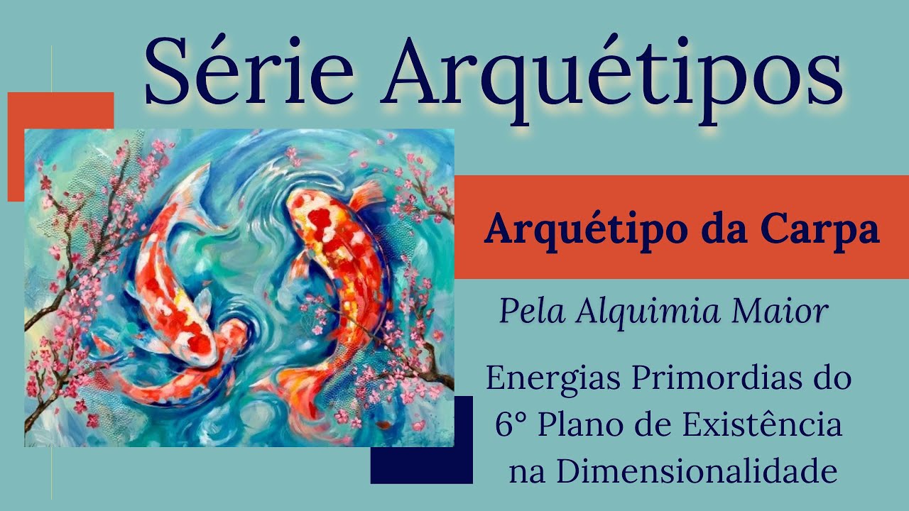 Arquétipo da Carpa pela Alquimia Maior- Traga Sucesso Pessoal e Financeiro para sua vida agora!