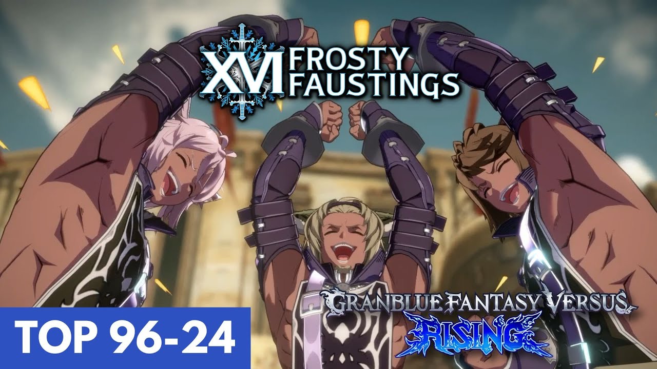 Frosty Faustings XVI 2024 GBVSR TOP 96 24 (Gran Lancelot Belial Djeeta) Granblue Offline Tourney