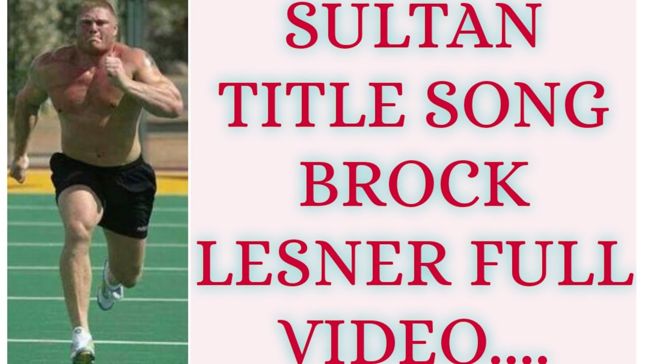Sultan song brock lesner video..