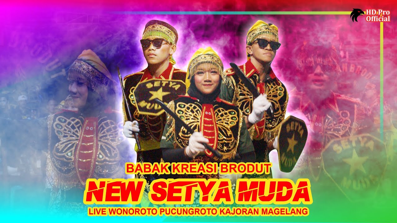 GAYENG!!! BABAK KREASI PUTRA PUTRI BRODUT NEW SETYA MUDA - LIVE WONOROTO PUCUNGROTO KAJORAN MAGELANG