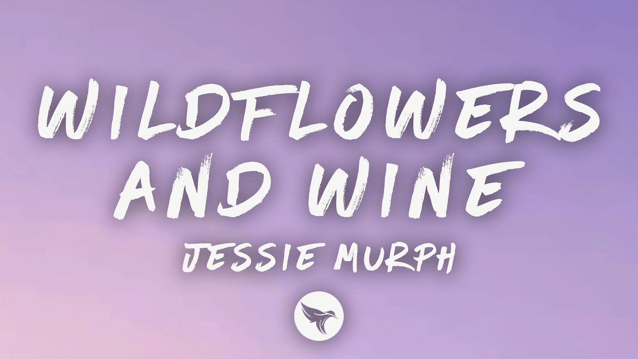 Jessie Murph - Wildflowers and Wine (Lyrics)